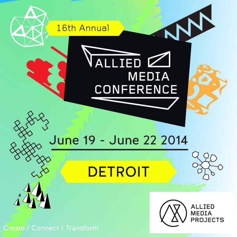 allied media conference 2014 in detroit, june 19-22nd